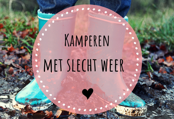 Kamperen slecht weer regenlaarzen kamperen regen